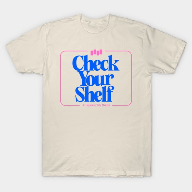 Check Your Shelf T-Shirt by The Alabama Take